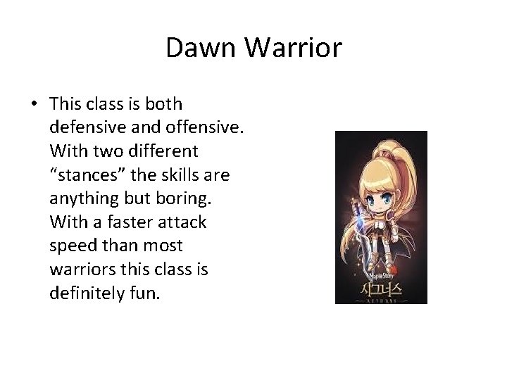 Dawn Warrior • This class is both defensive and offensive. With two different “stances”