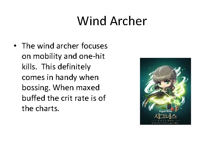 Wind Archer • The wind archer focuses on mobility and one-hit kills. This definitely