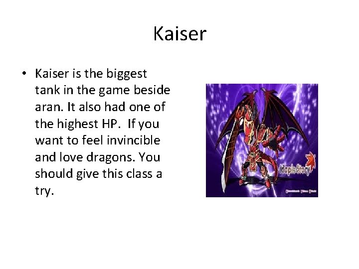 Kaiser • Kaiser is the biggest tank in the game beside aran. It also