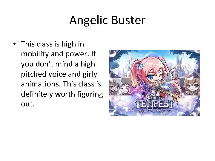 Angelic Buster • This class is high in mobility and power. If you don’t