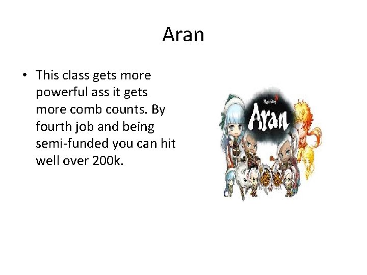 Aran • This class gets more powerful ass it gets more comb counts. By