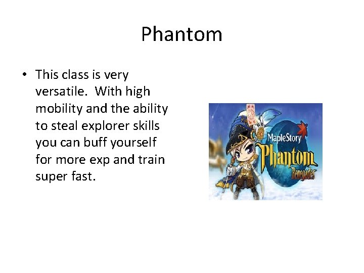 Phantom • This class is very versatile. With high mobility and the ability to