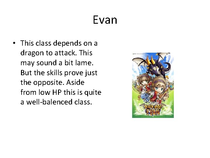 Evan • This class depends on a dragon to attack. This may sound a