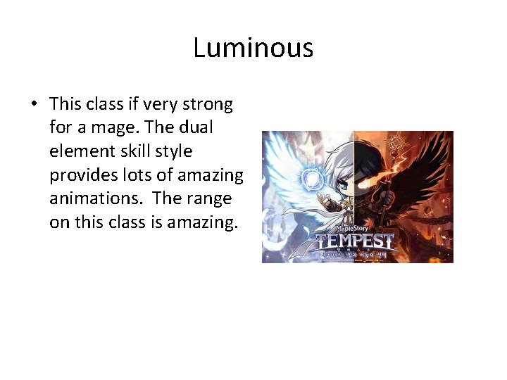 Luminous • This class if very strong for a mage. The dual element skill