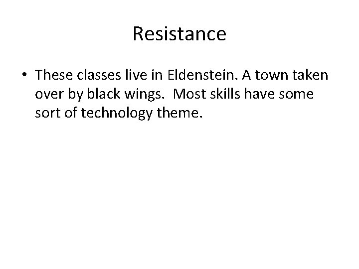 Resistance • These classes live in Eldenstein. A town taken over by black wings.