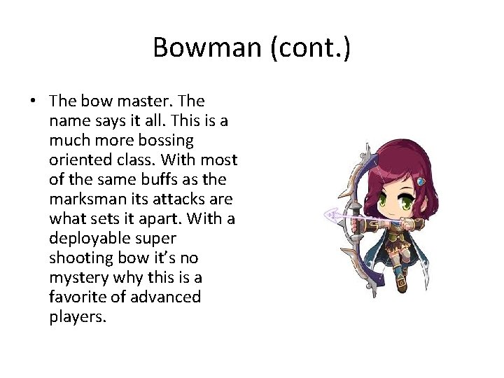 Bowman (cont. ) • The bow master. The name says it all. This is