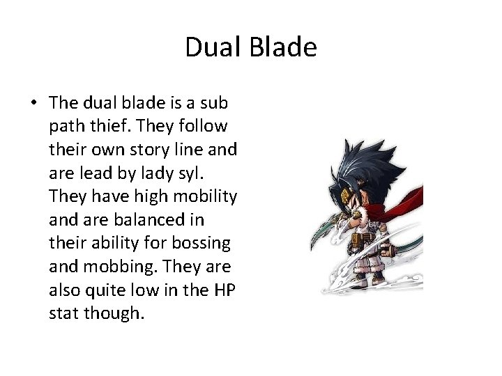 Dual Blade • The dual blade is a sub path thief. They follow their