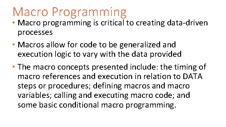 Macro Programming • Macro programming is critical to creating data-driven processes • Macros allow Macro Programming • Macro programming is critical to creating data-driven processes • Macros allow