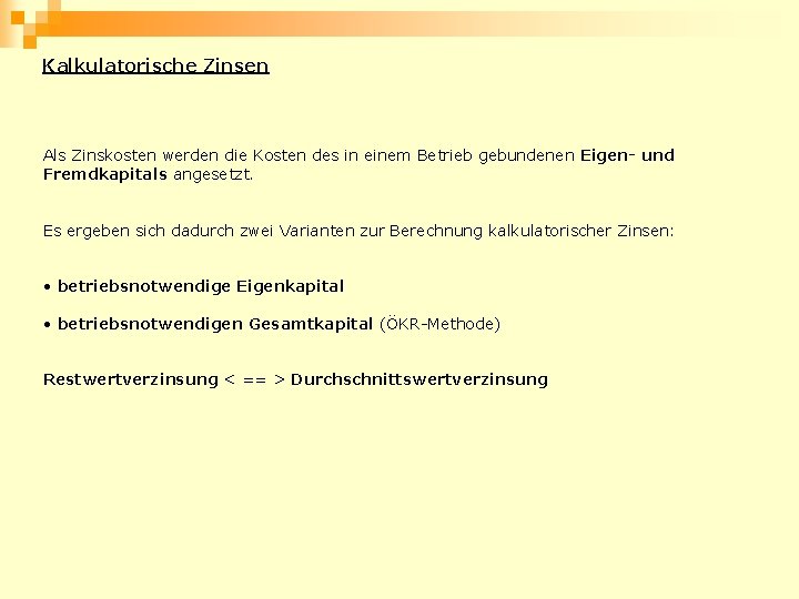 Kalkulatorische Zinsen Als Zinskosten werden die Kosten des in einem Betrieb gebundenen Eigen- und