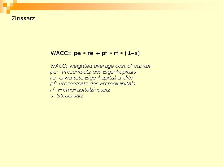 Zinssatz WACC= pe re + pf rf (1–s) WACC: weighted average cost of capital