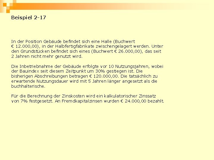 Beispiel 2 -17 In der Position Gebäude befindet sich eine Halle (Buchwert € 12.