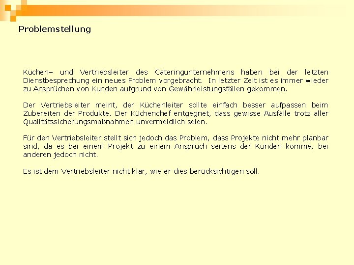 Problemstellung Küchen– und Vertriebsleiter des Cateringunternehmens haben bei der letzten Dienstbesprechung ein neues Problem