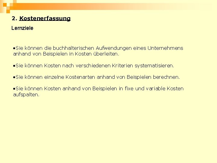 2. Kostenerfassung Lernziele • Sie können die buchhalterischen Aufwendungen eines Unternehmens anhand von Beispielen