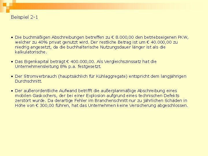 Beispiel 2 -1 • Die buchmäßigen Abschreibungen betreffen zu € 8. 000, 00 den