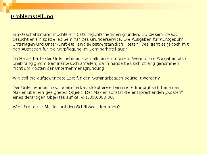 Problemstellung Ein Geschäftsmann möchte ein Cateringunternehmen gründen. Zu diesem Zweck besucht er ein spezielles