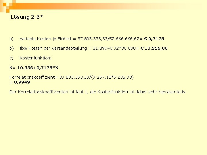 Lösung 2 -6* a) variable Kosten je Einheit = 37. 803. 333, 33/52. 666,