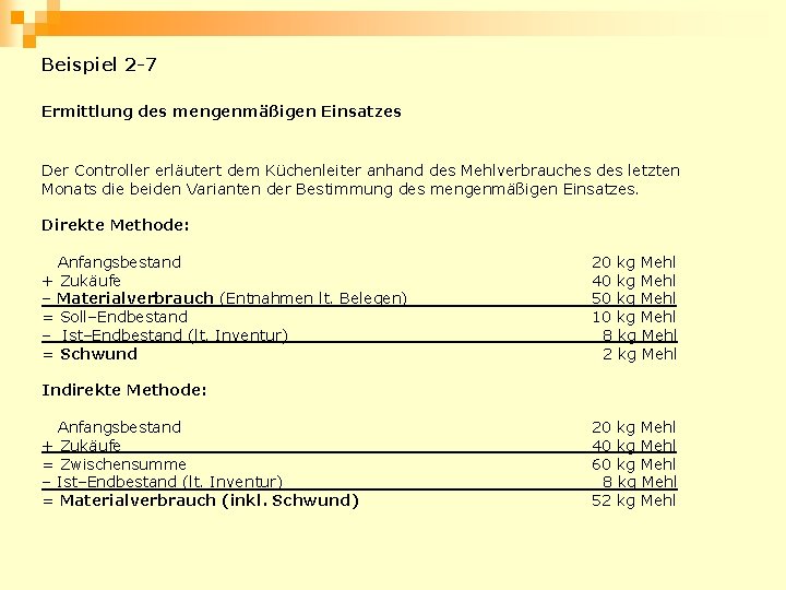 Beispiel 2 -7 Ermittlung des mengenmäßigen Einsatzes Der Controller erläutert dem Küchenleiter anhand des