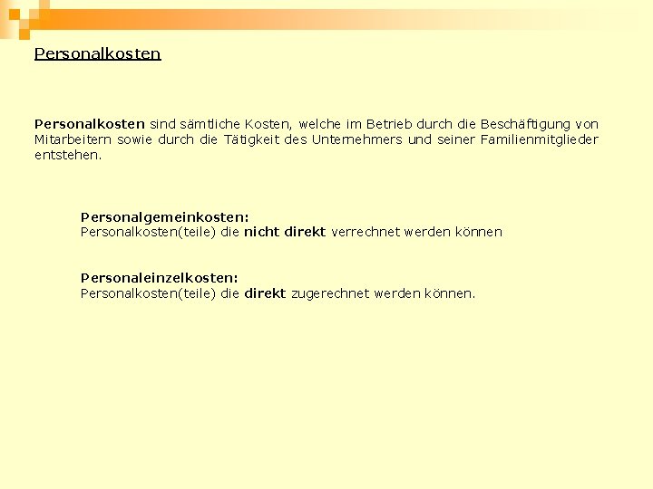 Personalkosten sind sämtliche Kosten, welche im Betrieb durch die Beschäftigung von Mitarbeitern sowie durch