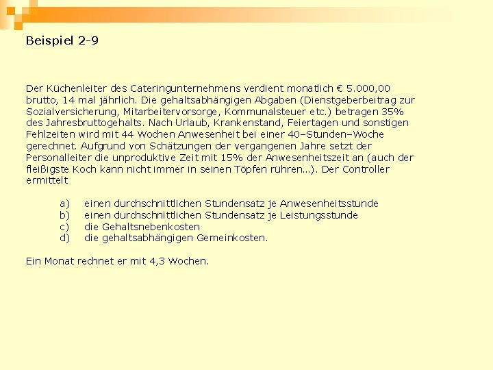 Beispiel 2 -9 Der Küchenleiter des Cateringunternehmens verdient monatlich € 5. 000, 00 brutto,