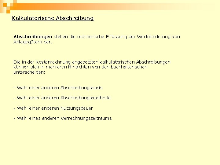 Kalkulatorische Abschreibungen stellen die rechnerische Erfassung der Wertminderung von Anlagegütern dar. Die in der