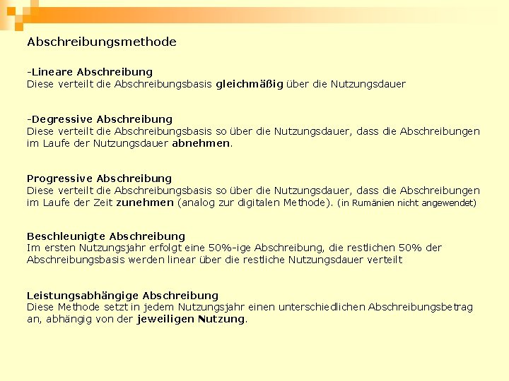 Abschreibungsmethode -Lineare Abschreibung Diese verteilt die Abschreibungsbasis gleichmäßig über die Nutzungsdauer -Degressive Abschreibung Diese