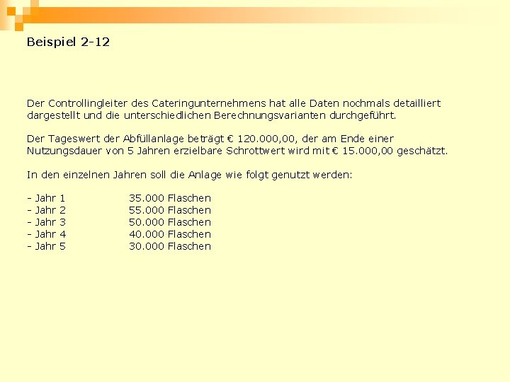 Beispiel 2 -12 Der Controllingleiter des Cateringunternehmens hat alle Daten nochmals detailliert dargestellt und