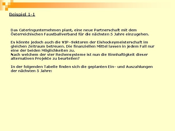 Beispiel 1 -1 Das Cateringunternehmen plant, eine neue Partnerschaft mit dem Österreichischen Faustballverband für