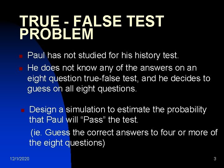 TRUE - FALSE TEST PROBLEM n n Paul has not studied for history test.
