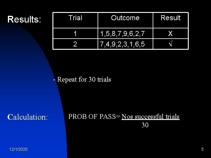 Results: Trial 1 2 Outcome 1, 5, 8, 7, 9, 6, 2, 7 7,