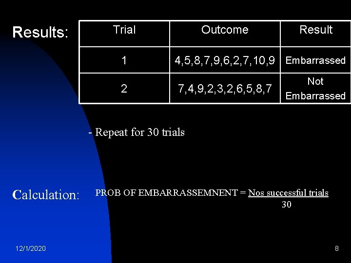 Results: Trial Outcome Result 1 4, 5, 8, 7, 9, 6, 2, 7, 10,