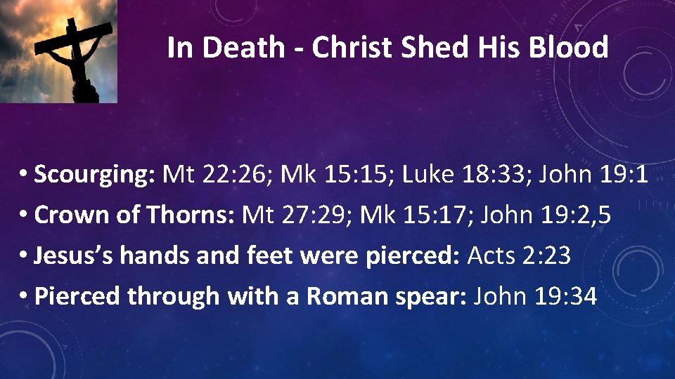 In Death - Christ Shed His Blood • Scourging: Mt 22: 26; Mk 15: