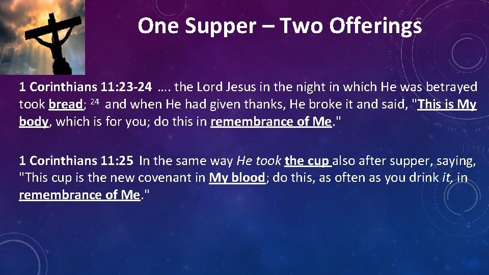 One Supper – Two Offerings 1 Corinthians 11: 23 -24 …. the Lord Jesus