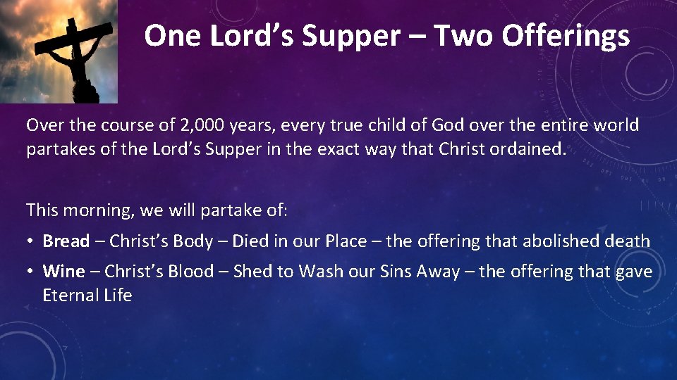 One Lord’s Supper – Two Offerings Over the course of 2, 000 years, every