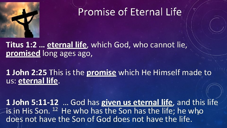 Promise of Eternal Life Titus 1: 2 … eternal life, which God, who cannot