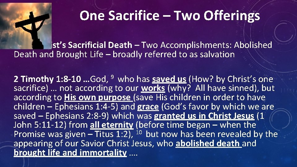 One Sacrifice – Two Offerings Jesus Christ’s Sacrificial Death – Two Accomplishments: Abolished Death
