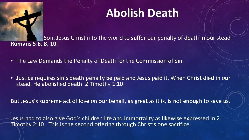 Abolish Death God sent His Son, Jesus Christ into the world to suffer our