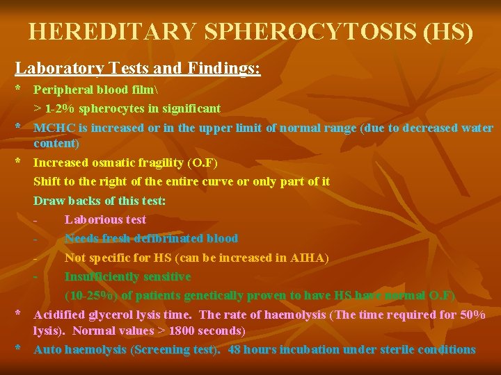 HEREDITARY SPHEROCYTOSIS (HS) Laboratory Tests and Findings: * Peripheral blood film > 1 -2%