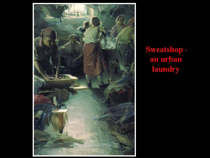 Sweatshop an urban laundry 