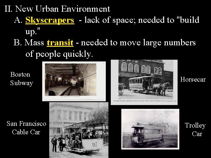II. New Urban Environment A. Skyscrapers - lack of space; needed to “build up.
