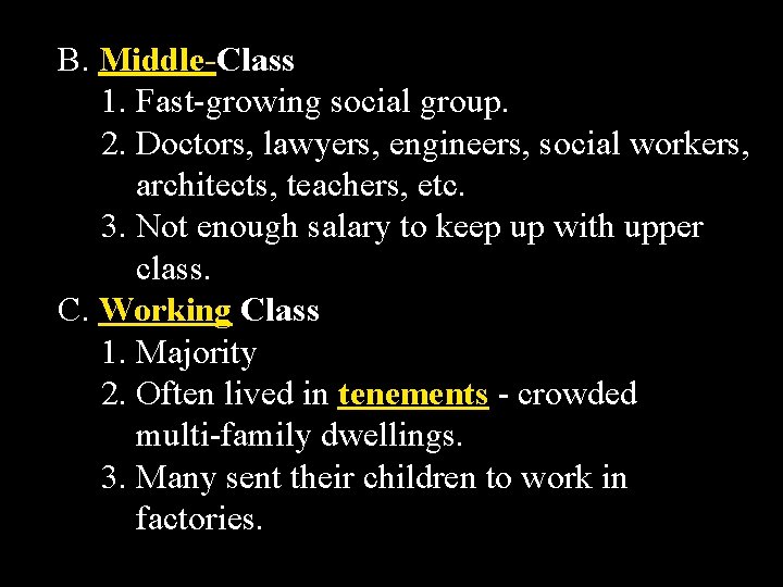 B. Middle-Class 1. Fast-growing social group. 2. Doctors, lawyers, engineers, social workers, architects, teachers,