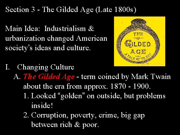 Section 3 - The Gilded Age (Late 1800 s) Main Idea: Industrialism & urbanization