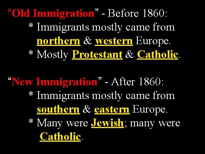 “Old Immigration” - Before 1860: * Immigrants mostly came from northern & western Europe.