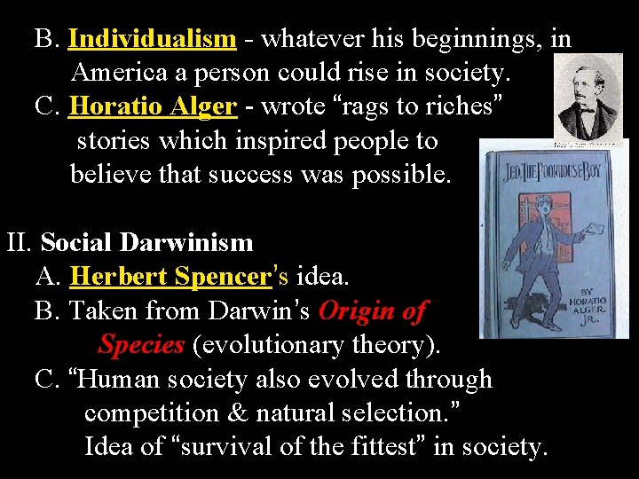 B. Individualism - whatever his beginnings, in America a person could rise in society.