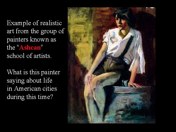 Example of realistic art from the group of painters known as the “Ashcan” school