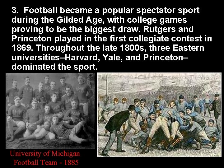 3. Football became a popular spectator sport during the Gilded Age, with college games
