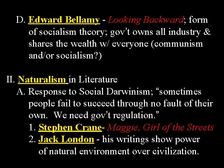 D. Edward Bellamy - Looking Backward; form of socialism theory; gov’t owns all industry