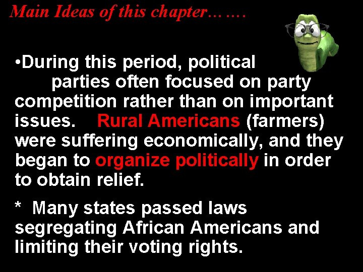 Main Ideas of this chapter……. • During this period, political parties often focused on