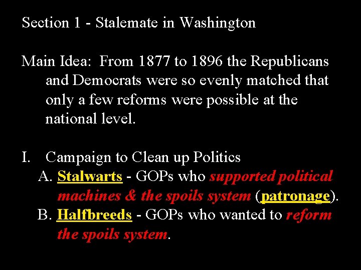 Section 1 - Stalemate in Washington Main Idea: From 1877 to 1896 the Republicans