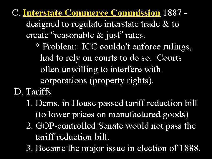 C. Interstate Commerce Commission 1887 designed to regulate interstate trade & to create “reasonable