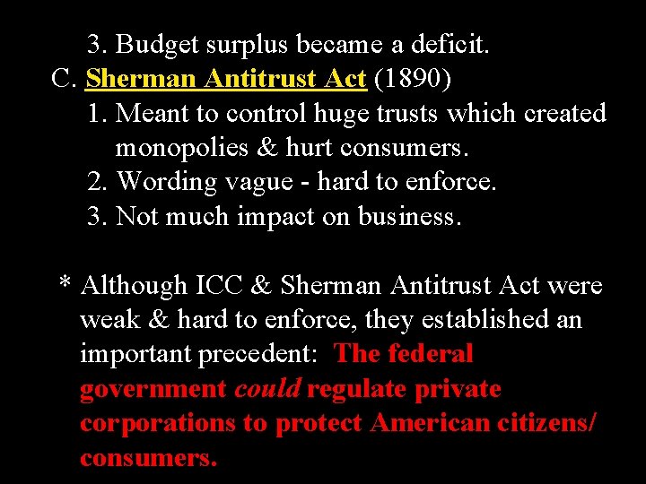 3. Budget surplus became a deficit. C. Sherman Antitrust Act (1890) 1. Meant to
